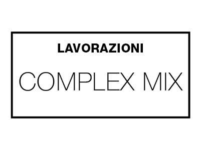 Lavorazioni complex mix